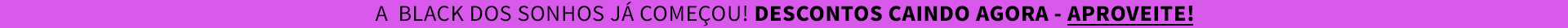 A black dos sonhos já começou!