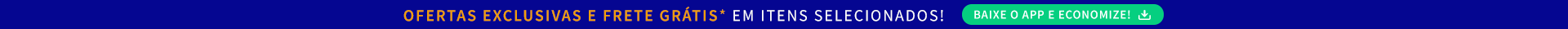 OFERTAS EXCLUSIVAS E ENVIO IMEDIATO*, BAIXE O APP E ECONOMIZE!