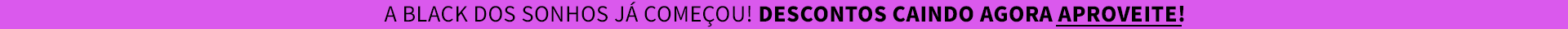 A black dos sonhos já começou!